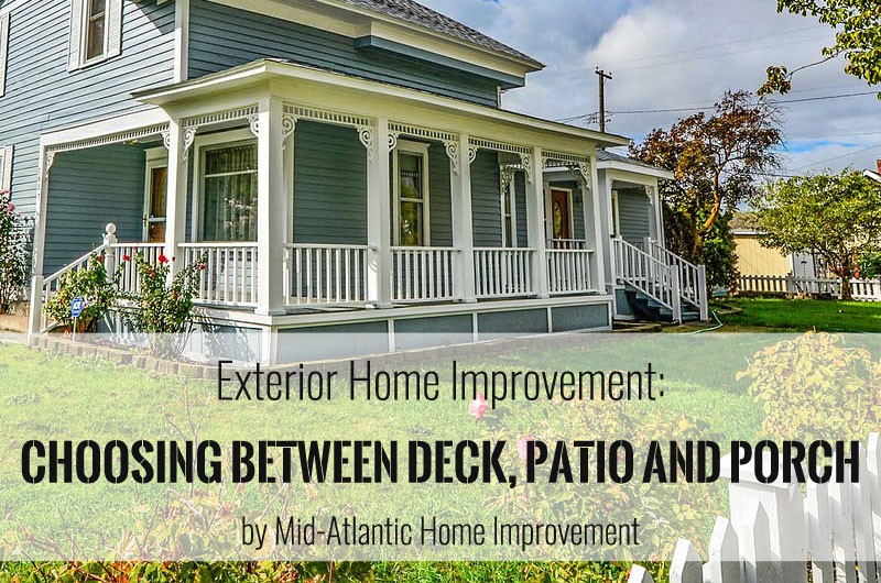 Exterior Home Improvement: Choosing Between Deck, Patio and Porch